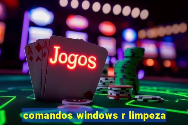 comandos windows r limpeza